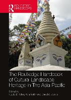 Book Cover for The Routledge Handbook of Cultural Landscape Heritage in The Asia-Pacific by Kapila D University of Kansas, USA Silva