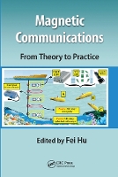 Book Cover for Magnetic Communications: From Theory to Practice by Fei (University of Alabama, Tuscaloosa, USA) Hu