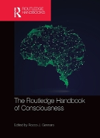 Book Cover for The Routledge Handbook of Consciousness by Rocco J Gennaro