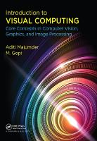 Book Cover for Introduction to Visual Computing by Aditi (University of California, Irvine, USA) Majumder, M. (University of California, Irvine, USA) Gopi