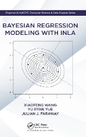 Book Cover for Bayesian Regression Modeling with INLA by Xiaofeng Cleveland Clinic Lerner College of Medicine, Case Western Reserve University, USA Wang, Yu Department of  Ryan Yue