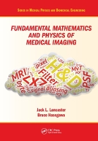 Book Cover for Fundamental Mathematics and Physics of Medical Imaging by Jack (Research Imaging Institute, University of Texas Health Science Center at San Antonio, Texas, USA) Lancaster Jr., Hasegawa