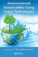 Book Cover for Environmental Sustainability Using Green Technologies by V. Sivasubramanian