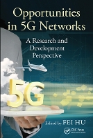 Book Cover for Opportunities in 5G Networks by Fei The University of Alabama, Electrical and Computer Engineering, Tuscaloosa, USA Hu