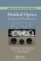 Book Cover for Molded Optics by Michael Schaub, Jim Schwiegerling, Eric Fest, R Hamilton FLIR Systems, Boston, Massachusetts, USA Shepard