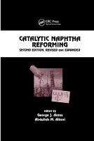 Book Cover for Catalytic Naphtha Reforming, Revised and Expanded by George J. (UOP Research Center, Des Plaines, Illinois, USA) Antos