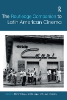 Book Cover for The Routledge Companion to Latin American Cinema by Marvin Clark University, USA DLugo