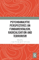 Book Cover for Psychoanalytic Perspectives on Fundamentalism, Radicalisation and Terrorism by Jessica Yakeley