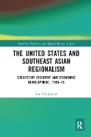 Book Cover for The United States and Southeast Asian Regionalism by Sue National Security College, The Australian National University, Australia Thompson