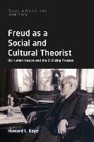 Book Cover for Freud as a Social and Cultural Theorist by Howard L. (Franklin and Marshall College, USA) Kaye