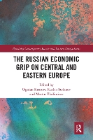 Book Cover for The Russian Economic Grip on Central and Eastern Europe by Ognian Shentov
