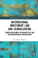 Book Cover for International Investment Law and Globalization by Jean-Michel Marcoux