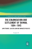 Book Cover for The Colonisation and Settlement of Taiwan, 1684–1945 by Ruiping Ye