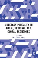 Book Cover for Monetary Plurality in Local, Regional and Global Economies by Georgina M. (International Institute of Social Studies, Erasmus University of Rotterdam, The Netherlands) Gómez