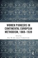 Book Cover for Women Pioneers in Continental European Methodism, 1869-1939 by Paul W Asbury Theological Seminary, USA Chilcote