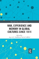 Book Cover for War Experience and Memory in Global Cultures Since 1914 by Angela K Smith