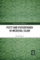 Book Cover for Piety and Patienthood in Medieval Islam by Ahmed (Harvard Divinity School, USA) Ragab