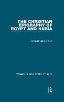 Book Cover for The Christian Epigraphy of Egypt and Nubia by Jacques van der Vliet