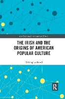 Book Cover for The Irish and the Origins of American Popular Culture by Christopher Dowd