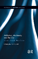 Book Cover for Addiction, Modernity, and the City by Christopher BR Smith