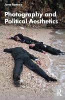 Book Cover for Photography and Political Aesthetics by Jane Tormey