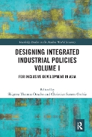 Book Cover for Designing Integrated Industrial Policies Volume I by Shigeru Thomas Nagoya University, Japan Otsubo