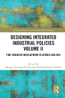 Book Cover for Designing Integrated Industrial Policies Volume II by Shigeru Thomas (Nagoya University, Japan) Otsubo