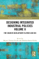 Book Cover for Designing Integrated Industrial Policies Volume II by Shigeru Thomas Nagoya University, Japan Otsubo