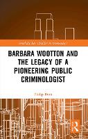 Book Cover for Barbara Wootton and the Legacy of a Pioneering Public Criminologist by Philip Bean