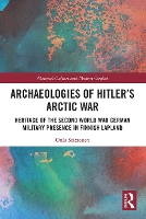 Book Cover for Archaeologies of Hitler’s Arctic War by Oula Seitsonen