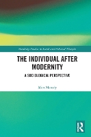 Book Cover for The Individual After Modernity by Mira University of Warsaw, Poland Marody