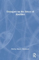 Book Cover for Dialogues on the Ethics of Abortion by Bertha Arizona State University, USA Alvarez Manninen