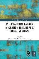 Book Cover for International Labour Migration to Europe’s Rural Regions by Johan Fredrik Norwegian University of Science and Technology, Norway Rye