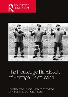 Book Cover for The Routledge Handbook of Heritage Destruction by José Antonio University of Melbourne, Australia González Zarandona