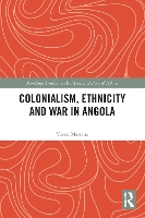 Book Cover for Colonialism, Ethnicity and War in Angola by Vasco University of Coimbra, Portugal Martins