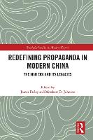 Book Cover for Redefining Propaganda in Modern China by James (University of Kent, UK) Farley