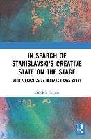 Book Cover for In Search of Stanislavsky’s Creative State on the Stage by Gabriela Curpan