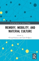 Book Cover for Memory, Mobility, and Material Culture by Chiara University College Cork, Ireland Giuliani