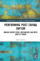 Book Cover for Performing Post-Tariqa Sufism by Esra Çizmeci