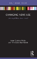 Book Cover for Changing News Use by Irene Costera Meijer, Tim Groot Kormelink