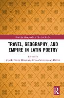 Book Cover for Travel, Geography, and Empire in Latin Poetry by Micah Young Myers