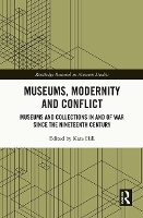 Book Cover for Museums, Modernity and Conflict by Kate (University of Lincoln, UK) Hill