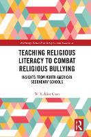 Book Cover for Teaching Religious Literacy to Combat Religious Bullying by W. Y. Alice (Centre for Civic Religious Literacy (CCRL), Canada) Chan