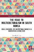 Book Cover for The Road to Multiculturalism in South Korea by Timothy Lim