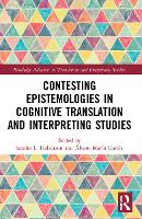 Book Cover for Contesting Epistemologies in Cognitive Translation and Interpreting Studies by Sandra L University of Agder, Norway Halverson