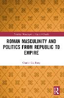 Book Cover for Roman Masculinity and Politics from Republic to Empire by Charles Goldberg