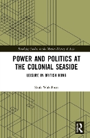 Book Cover for Power and Politics at the Colonial Seaside by ShukWah The Chinese University of Hong Kong, Hong Kong Poon