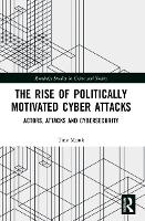 Book Cover for The Rise of Politically Motivated Cyber Attacks by Tine Nottingham Trent University, UK Munk