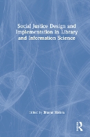 Book Cover for Social Justice Design and Implementation in Library and Information Science by Bharat Mehra