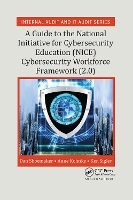 Book Cover for A Guide to the National Initiative for Cybersecurity Education (NICE) Cybersecurity Workforce Framework (2.0) by Dan Shoemaker, Anne (Lawrence Technological University, Southfield, Michigan, USA) Kohnke, Ken Sigler